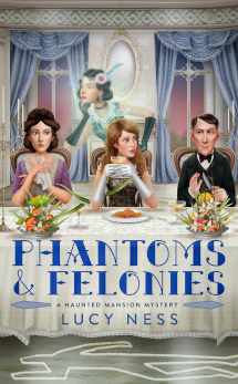 Phantoms & Felonies by Lucy Ness